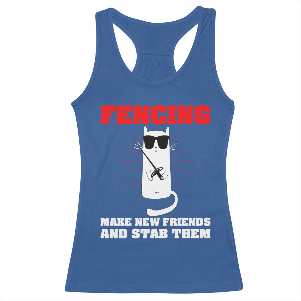 Funny Cat Fencing Racerback Tank Top Make Me New Friends And Stab Them TS14 Royal Blue Print Your Wear