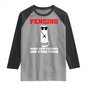 Funny Cat Fencing Raglan Shirt Make Me New Friends And Stab Them TS14 Sport Gray Black Print Your Wear
