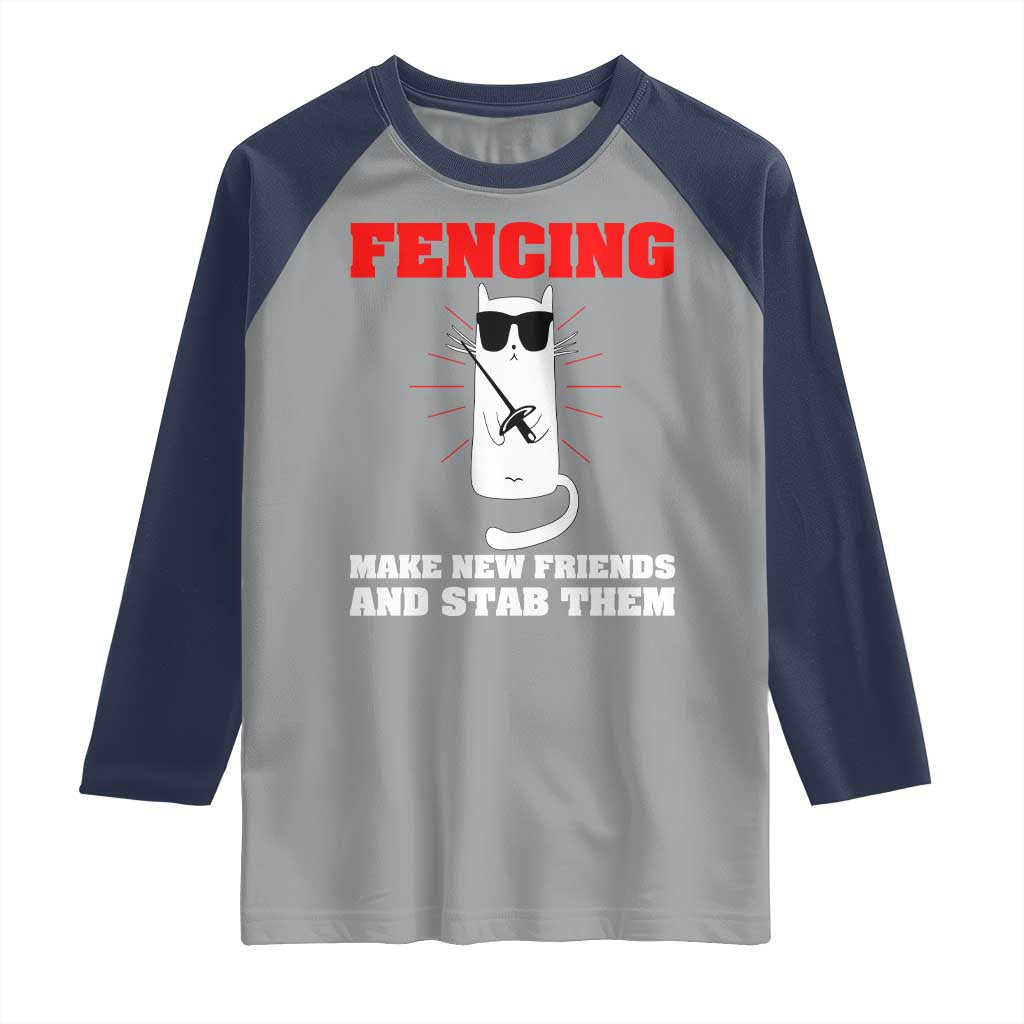 Funny Cat Fencing Raglan Shirt Make Me New Friends And Stab Them TS14 Sport Gray Navy Print Your Wear