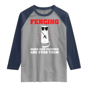 Funny Cat Fencing Raglan Shirt Make Me New Friends And Stab Them TS14 Sport Gray Navy Print Your Wear
