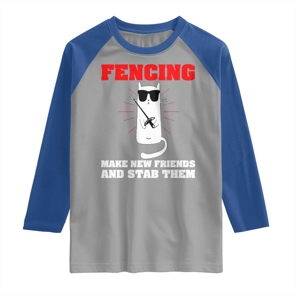 Funny Cat Fencing Raglan Shirt Make Me New Friends And Stab Them TS14 Sport Gray Royal Print Your Wear