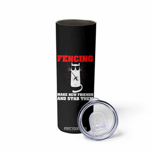 Funny Cat Fencing Skinny Tumbler Make Me New Friends And Stab Them TS14 Print Your Wear