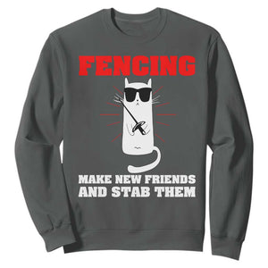 Funny Cat Fencing Sweatshirt Make Me New Friends And Stab Them TS14 Dark Heather Print Your Wear
