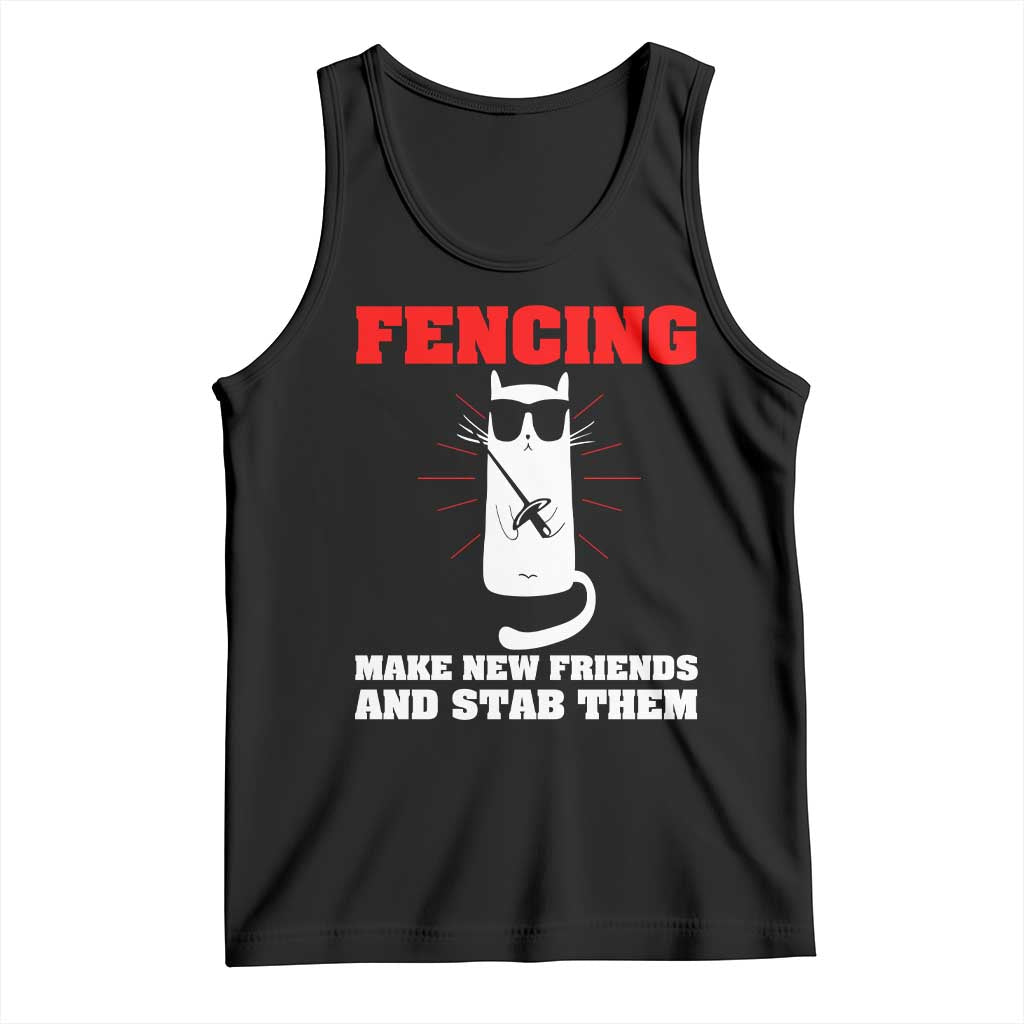 Funny Cat Fencing Tank Top Make Me New Friends And Stab Them TS14 Black Print Your Wear