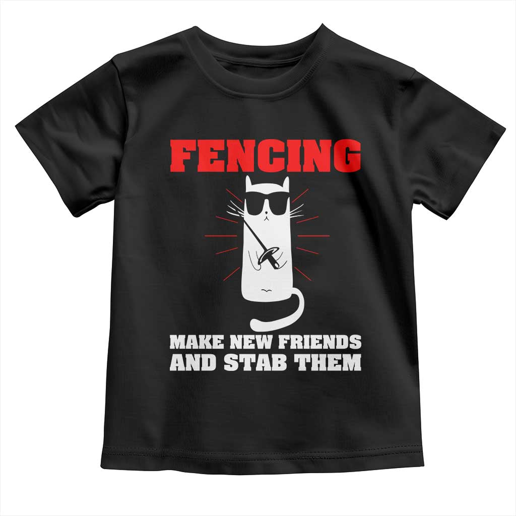 Funny Cat Fencing Toddler T Shirt Make Me New Friends And Stab Them TS14 Black Print Your Wear