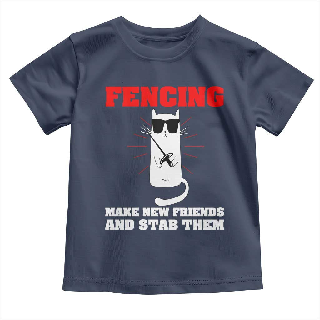 Funny Cat Fencing Toddler T Shirt Make Me New Friends And Stab Them TS14 Navy Print Your Wear