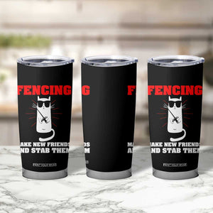 Funny Cat Fencing Tumbler Cup Make Me New Friends And Stab Them TS14 Print Your Wear