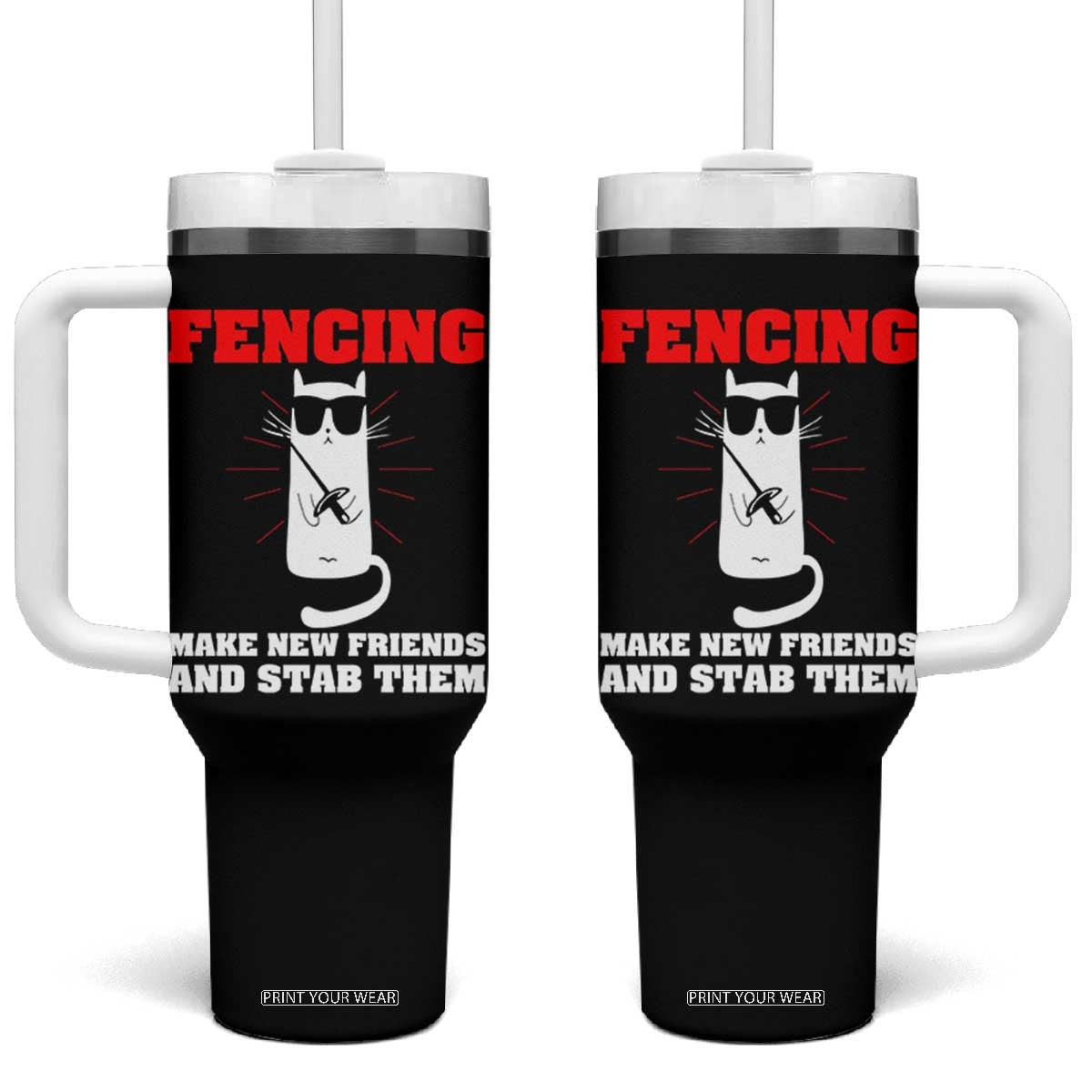 Funny Cat Fencing Tumbler With Handle Make Me New Friends And Stab Them TS14 One Size: 40 oz Black Print Your Wear
