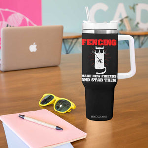 Funny Cat Fencing Tumbler With Handle Make Me New Friends And Stab Them TS14 Print Your Wear