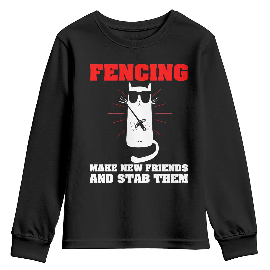 Funny Cat Fencing Youth Sweatshirt Make Me New Friends And Stab Them TS14 Black Print Your Wear