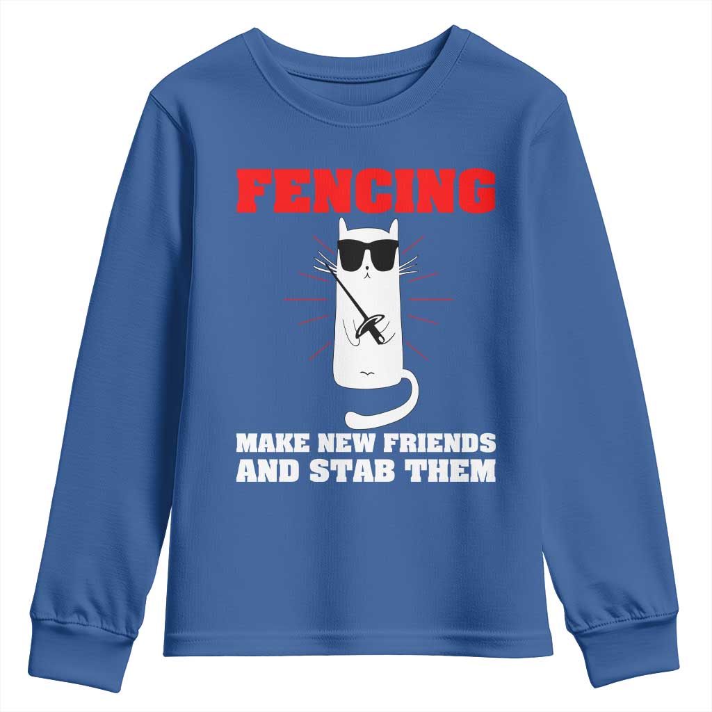 Funny Cat Fencing Youth Sweatshirt Make Me New Friends And Stab Them TS14 Royal Blue Print Your Wear