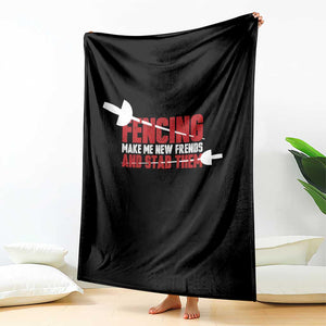 Funny Fencer Throw Blanket Fencing Make Me New Friends And Stab Them TS14 Print Your Wear
