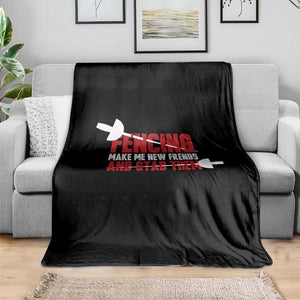 Funny Fencer Throw Blanket Fencing Make Me New Friends And Stab Them TS14 Print Your Wear
