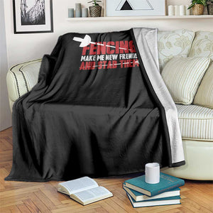 Funny Fencer Throw Blanket Fencing Make Me New Friends And Stab Them TS14 Print Your Wear