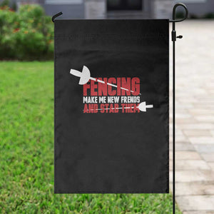 Funny Fencer Garden Flag Fencing Make Me New Friends And Stab Them TS14 Print Your Wear