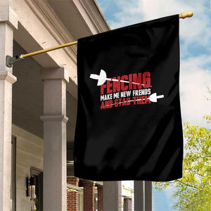 Funny Fencer Garden Flag Fencing Make Me New Friends And Stab Them TS14 Print Your Wear