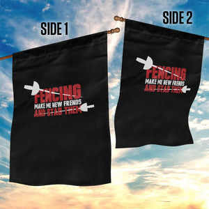 Funny Fencer Garden Flag Fencing Make Me New Friends And Stab Them TS14 Print Your Wear