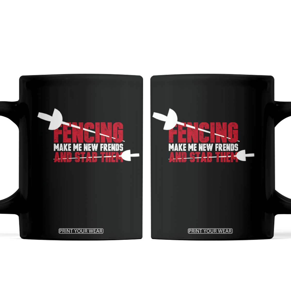 Funny Fencer Coffee Mug Fencing Make Me New Friends And Stab Them TS14 Black Print Your Wear