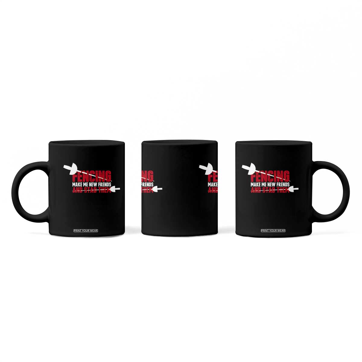 Funny Fencer Coffee Mug Fencing Make Me New Friends And Stab Them TS14 Print Your Wear