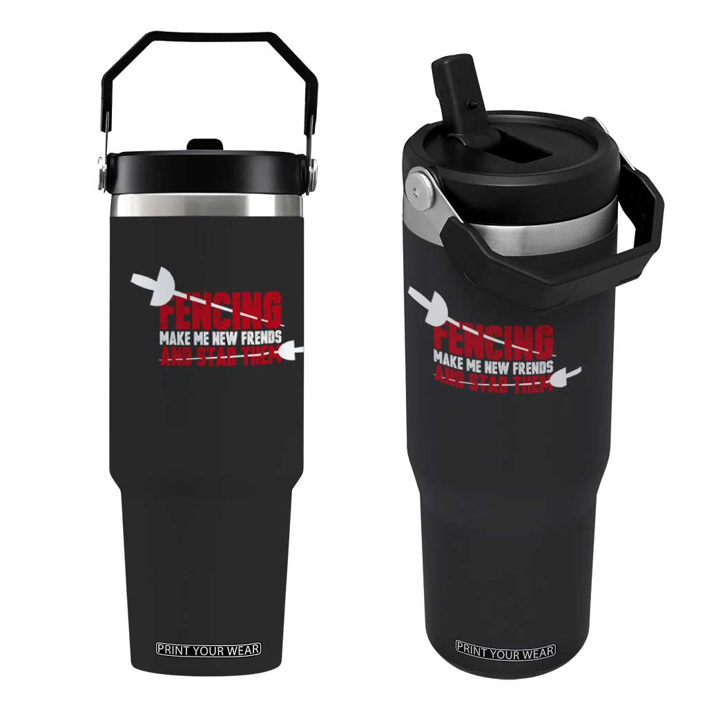 Funny Fencer Flip Straw Tumbler Fencing Make Me New Friends And Stab Them TS14 One Size: 30 oz Black Print Your Wear