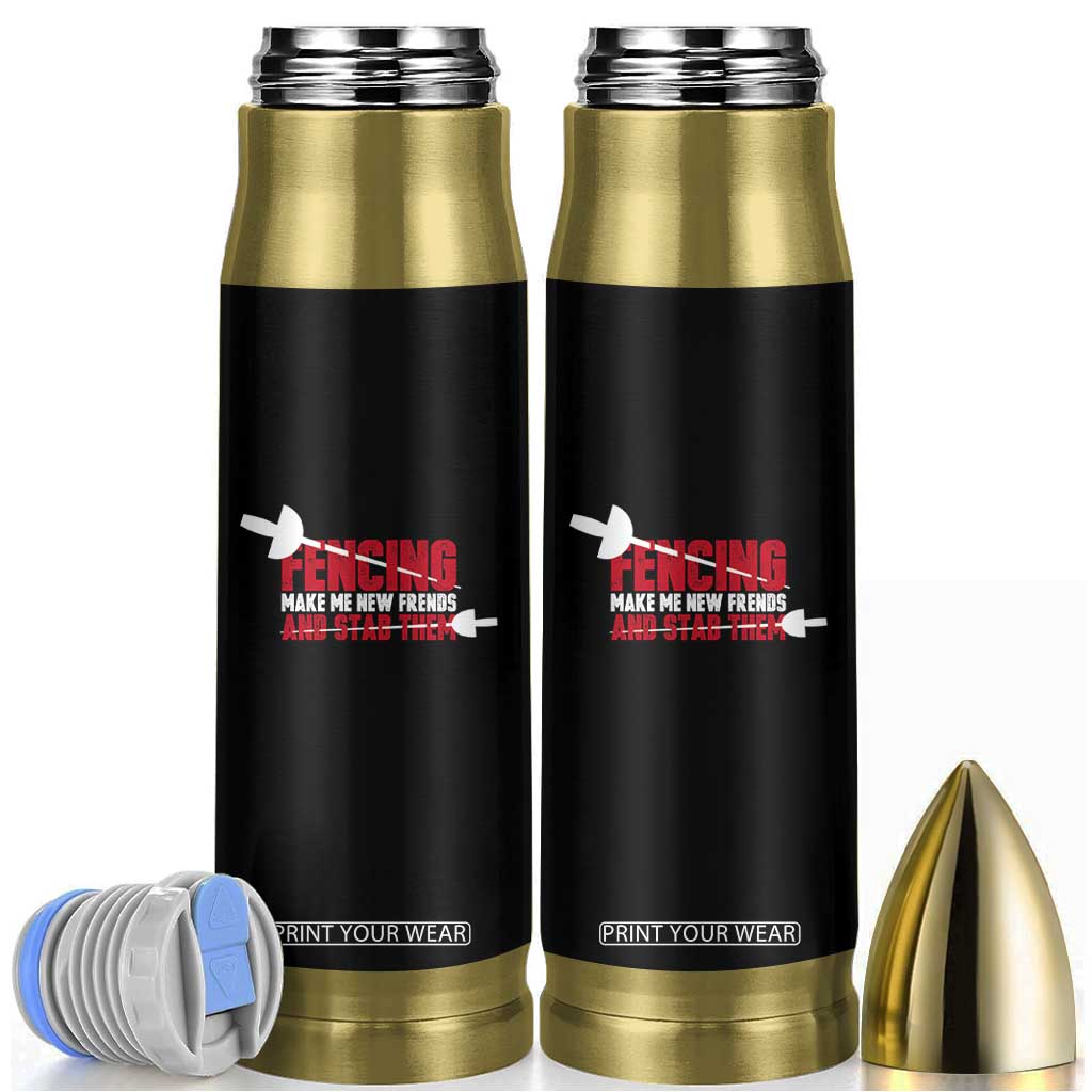 Funny Fencer Bullet Tumbler Fencing Make Me New Friends And Stab Them TS14 Black Print Your Wear