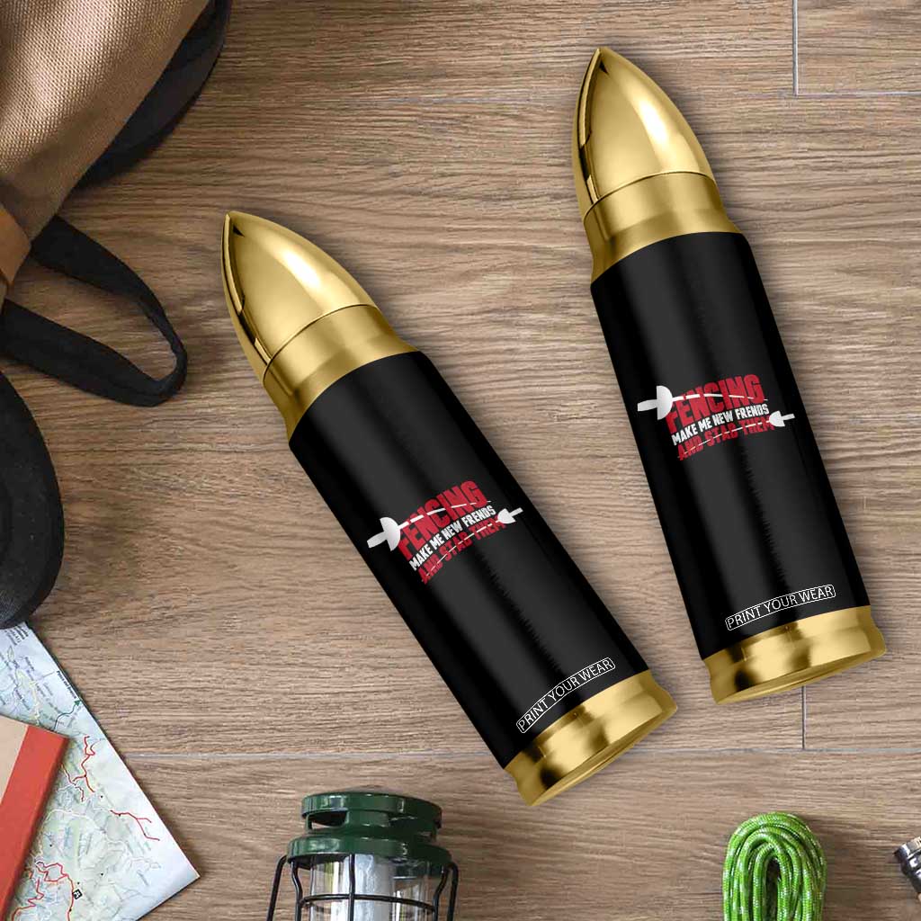 Funny Fencer Bullet Tumbler Fencing Make Me New Friends And Stab Them TS14 Print Your Wear
