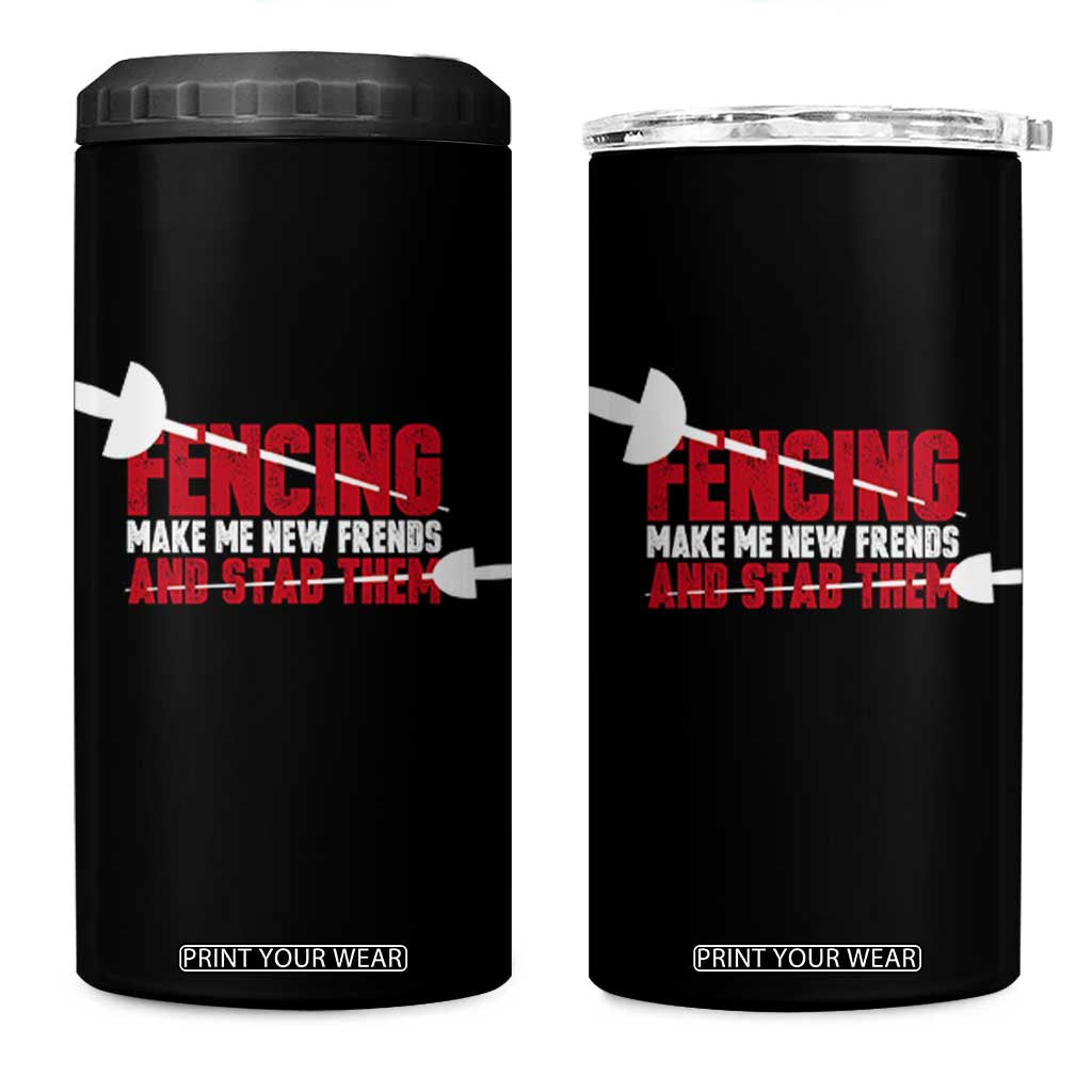Funny Fencer 4 in 1 Can Cooler Tumbler Fencing Make Me New Friends And Stab Them TS14 One Size: 16 oz Black Print Your Wear