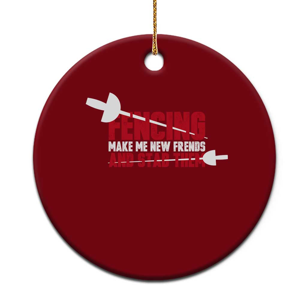 Funny Fencer Ceramic Ornament Fencing Make Me New Friends And Stab Them TS14 1pc Red Print Your Wear