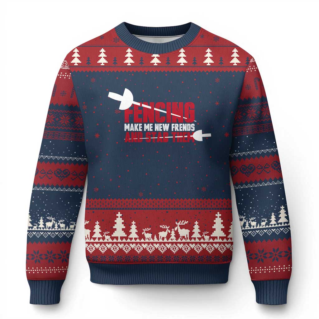 Funny Fencer Ugly Christmas Sweater Fencing Make Me New Friends And Stab Them - Print Your Wear