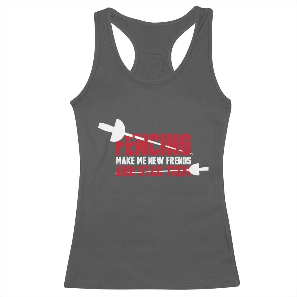 Funny Fencer Racerback Tank Top Fencing Make Me New Friends And Stab Them TS14 Dark Heather Print Your Wear