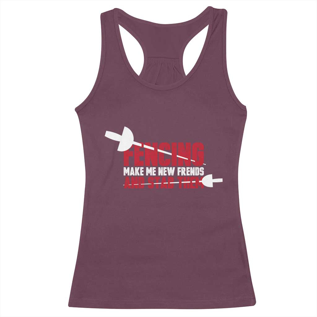 Funny Fencer Racerback Tank Top Fencing Make Me New Friends And Stab Them TS14 Maroon Print Your Wear
