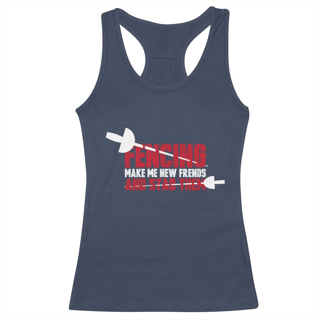 Funny Fencer Racerback Tank Top Fencing Make Me New Friends And Stab Them TS14 Navy Print Your Wear
