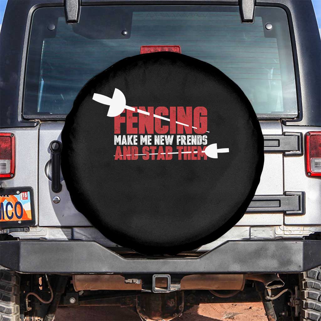 Funny Fencer Spare Tire Cover Fencing Make Me New Friends And Stab Them TS14 No hole Black Print Your Wear