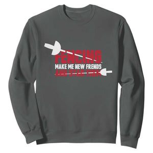 Funny Fencer Sweatshirt Fencing Make Me New Friends And Stab Them TS14 Dark Heather Print Your Wear