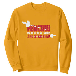 Funny Fencer Sweatshirt Fencing Make Me New Friends And Stab Them TS14 Gold Print Your Wear