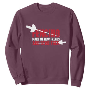 Funny Fencer Sweatshirt Fencing Make Me New Friends And Stab Them TS14 Maroon Print Your Wear