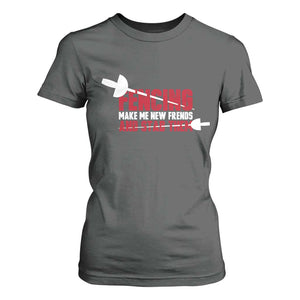 Funny Fencer T Shirt For Women Fencing Make Me New Friends And Stab Them TS14 Dark Heather Print Your Wear