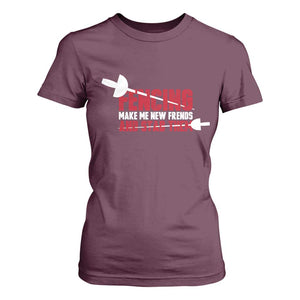 Funny Fencer T Shirt For Women Fencing Make Me New Friends And Stab Them TS14 Maroon Print Your Wear