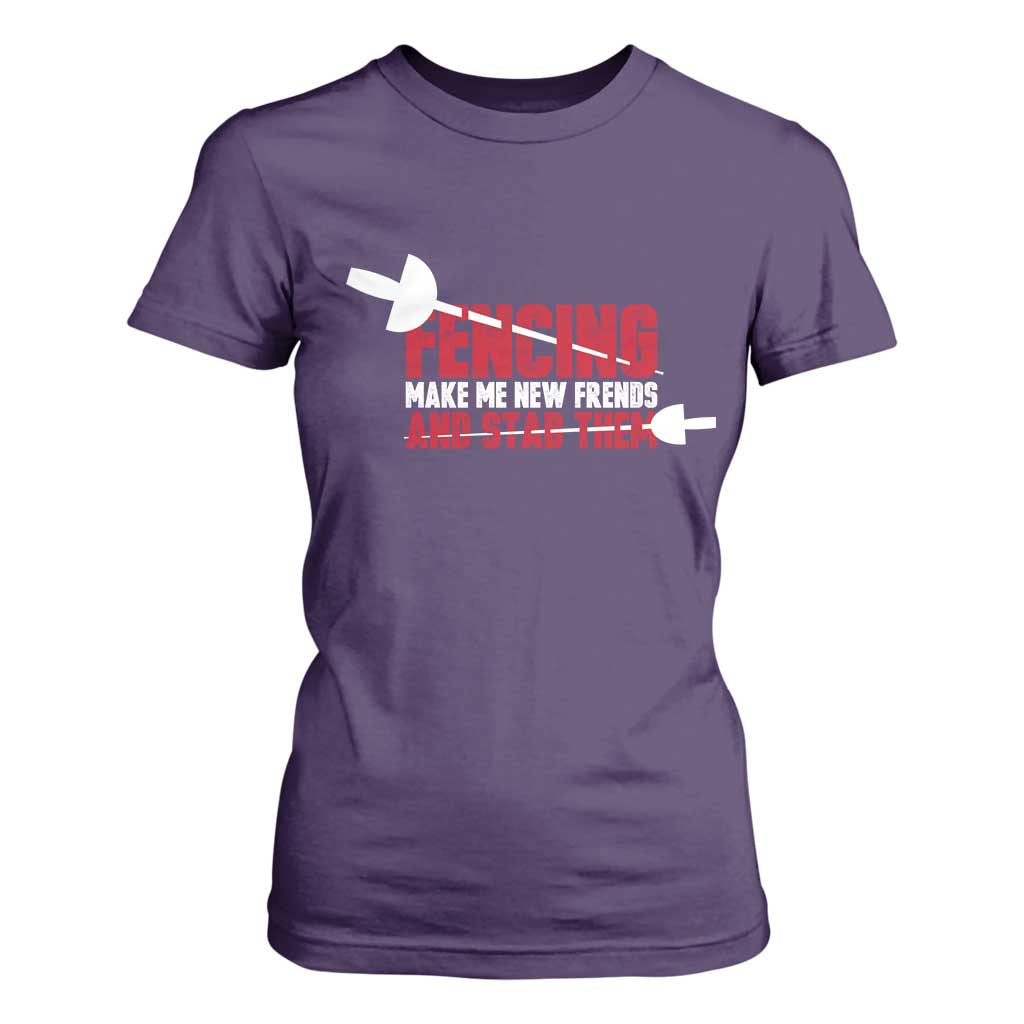 Funny Fencer T Shirt For Women Fencing Make Me New Friends And Stab Them TS14 Purple Print Your Wear