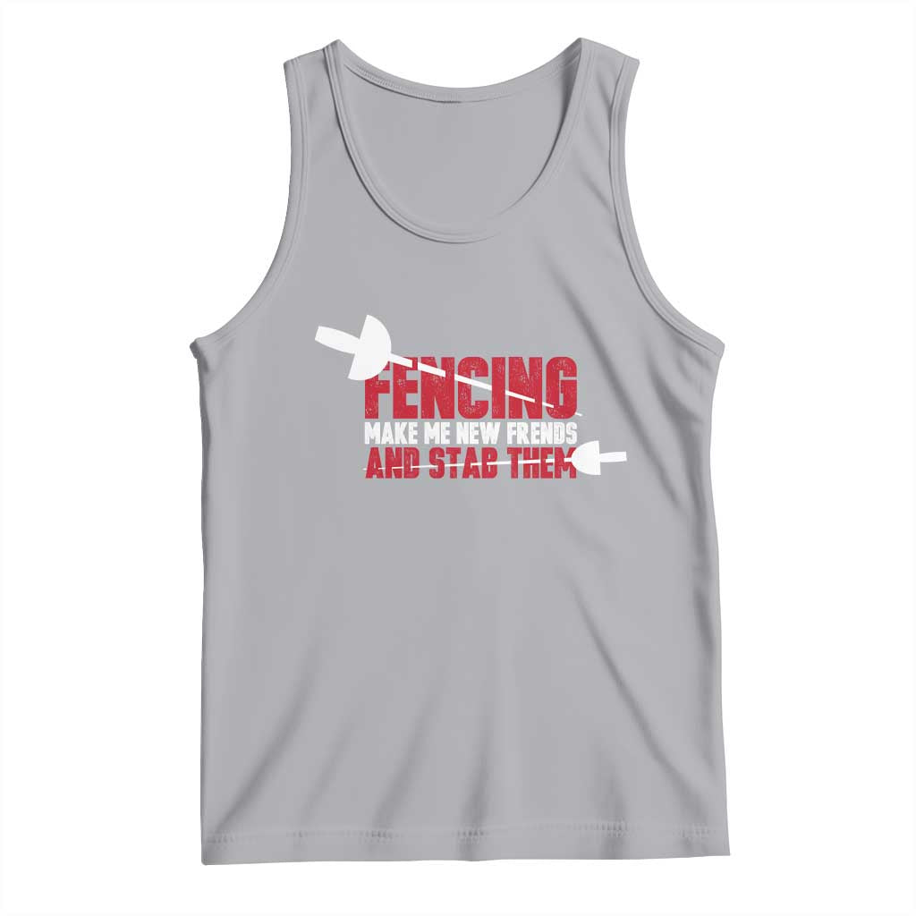 Funny Fencer Tank Top Fencing Make Me New Friends And Stab Them TS14 Athletic Heather Print Your Wear