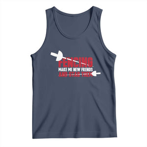 Funny Fencer Tank Top Fencing Make Me New Friends And Stab Them TS14 Navy Print Your Wear