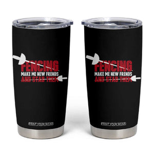 Funny Fencer Tumbler Cup Fencing Make Me New Friends And Stab Them TS14 Black Print Your Wear