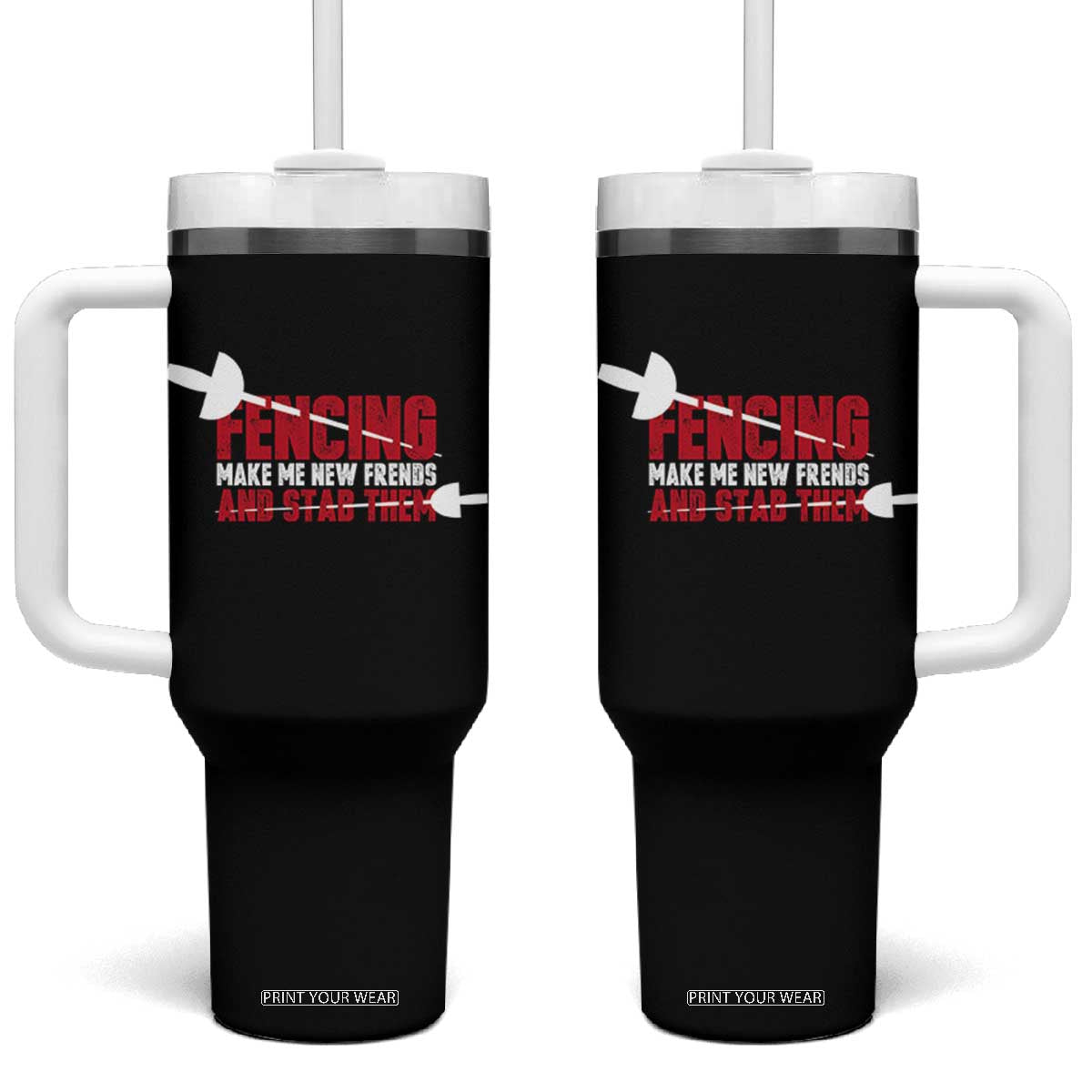Funny Fencer Tumbler With Handle Fencing Make Me New Friends And Stab Them TS14 One Size: 40 oz Black Print Your Wear