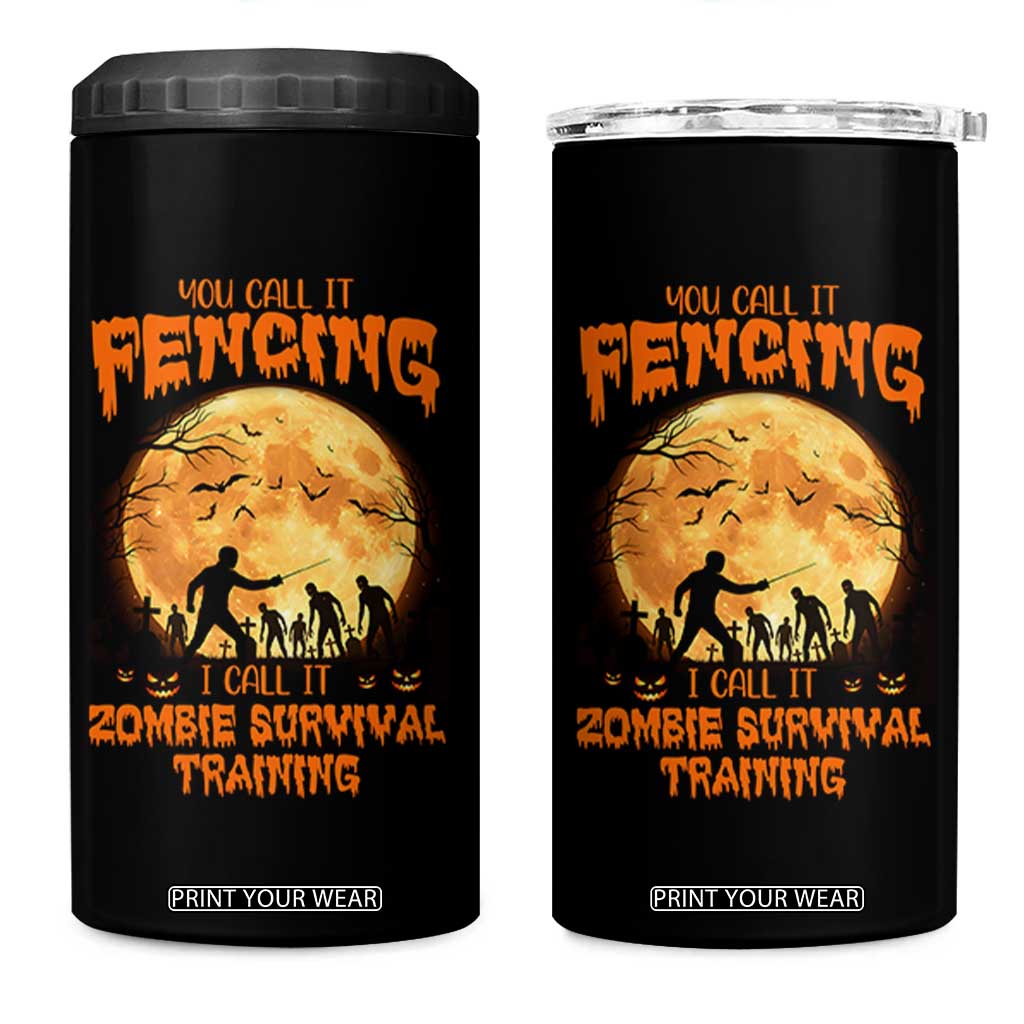 Funny Fencing Halloween 4 in 1 Can Cooler Tumbler You Call It Fencing Zombie Survival TS14 One Size: 16 oz Black Print Your Wear