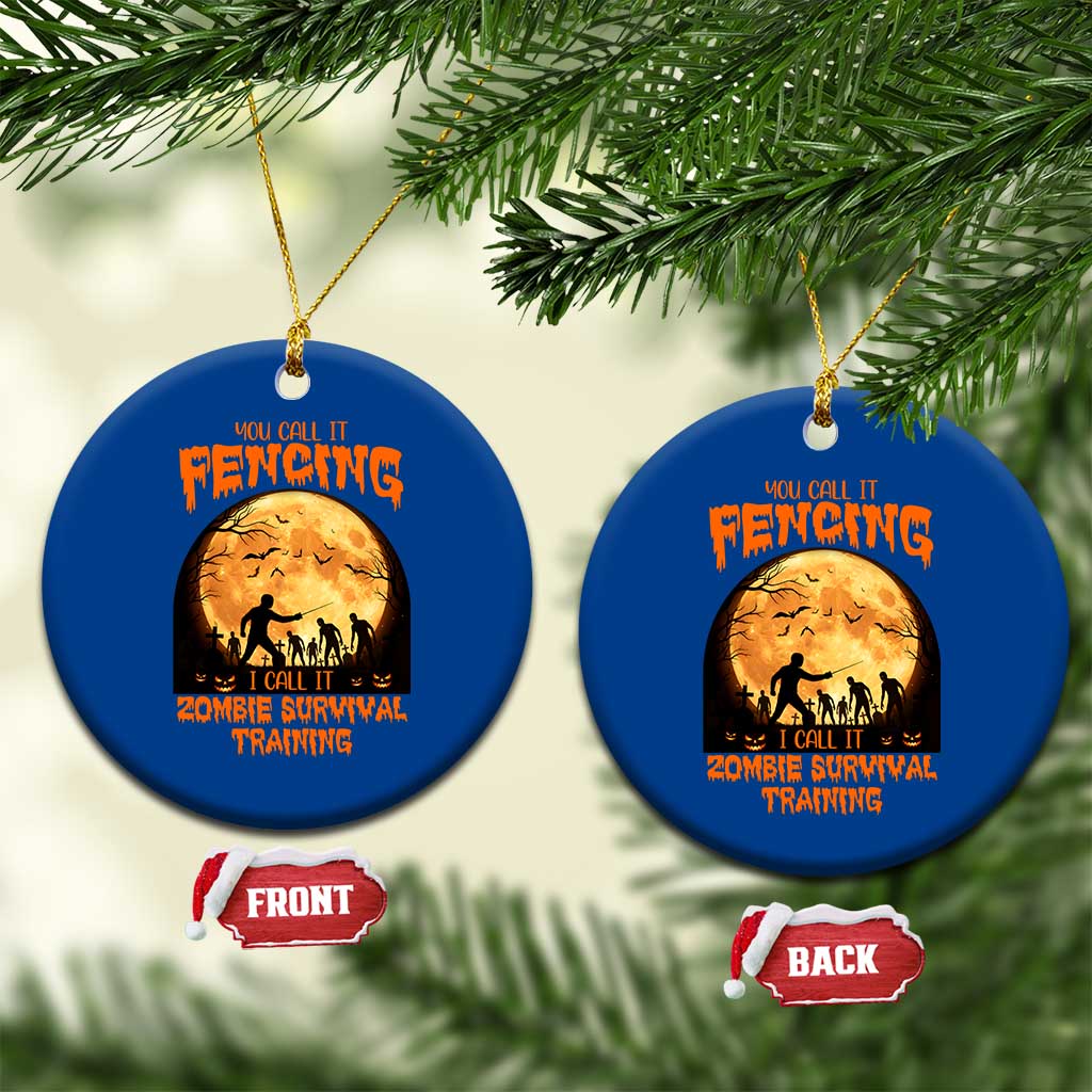 Funny Fencing Halloween Ceramic Ornament You Call It Fencing Zombie Survival TS14 1pc Blue Print Your Wear