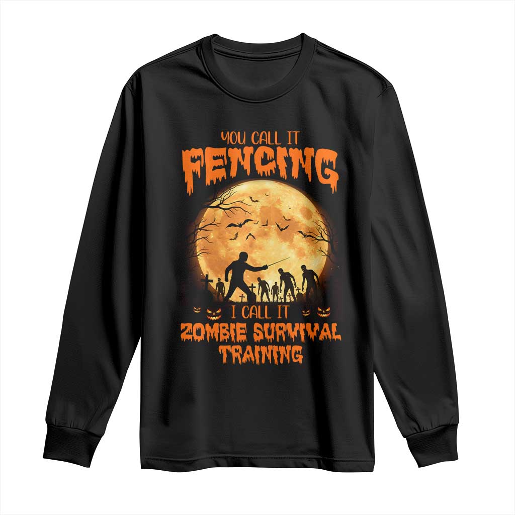 Funny Fencing Halloween Long Sleeve Shirt You Call It Fencing Zombie Survival TS14 Black Print Your Wear