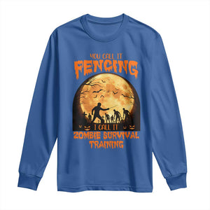 Funny Fencing Halloween Long Sleeve Shirt You Call It Fencing Zombie Survival TS14 Royal Blue Print Your Wear