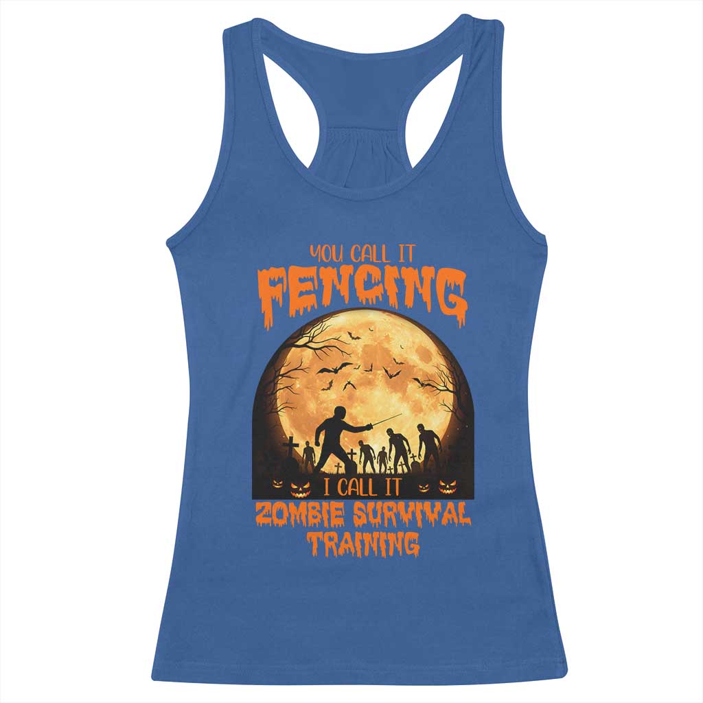 Funny Fencing Halloween Racerback Tank Top You Call It Fencing Zombie Survival TS14 Royal Blue Print Your Wear