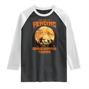 Funny Fencing Halloween Raglan Shirt You Call It Fencing Zombie Survival TS14 Black White Print Your Wear