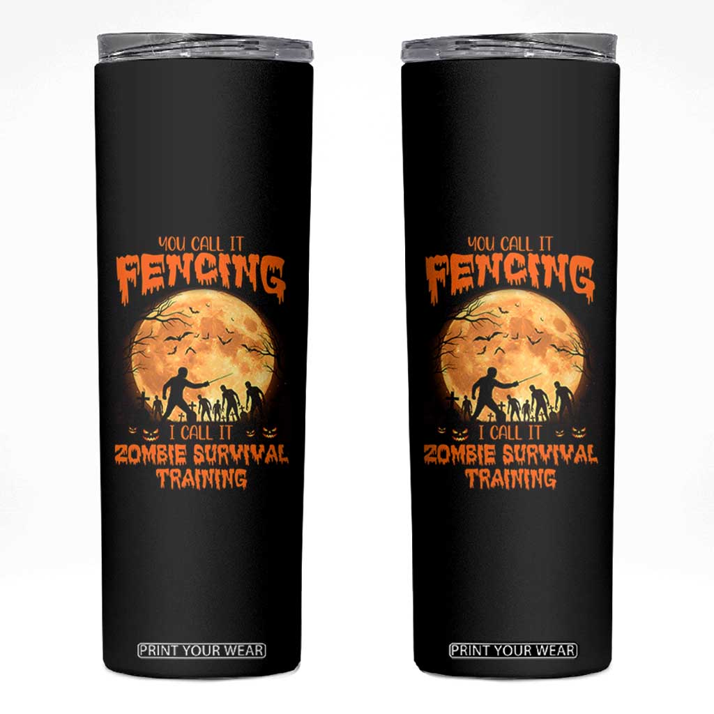 Funny Fencing Halloween Skinny Tumbler You Call It Fencing Zombie Survival TS14 Black Print Your Wear
